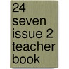 24 Seven Issue 2 Teacher Book by Allison Bond