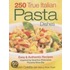 250 True Italian Pasta Dishes