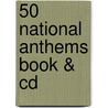 50 National Anthems Book & Cd door Onbekend