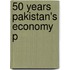 50 Years Pakistan's Economy P