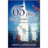 65 Plus, Is My Ministry Over? door Harris E. Lidstrand