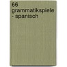 66 Grammatikspiele - Spanisch door Onbekend