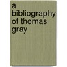 A Bibliography Of Thomas Gray door Clark Sutherland Northup