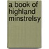 A Book Of Highland Minstrelsy
