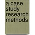 A Case Study Research Methods