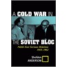 A Cold War in the Soviet Bloc door Sheldon R. Anderson