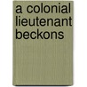 A Colonial Lieutenant Beckons door Diane M. Unger