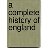 A Complete History Of England by Tobias George Smollett