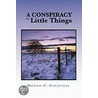 A Conspiracy Of Little Things by Michael C. Staudinger