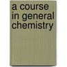 A Course In General Chemistry by William McPherson