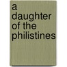 A Daughter Of The Philistines door Hjalmar Hjorth Boyesen