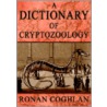 A Dictionary Of Cryptozoology door Ronan Coghlan