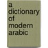 A Dictionary of Modern Arabic