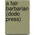 A Fair Barbarian (Dodo Press)