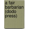 A Fair Barbarian (Dodo Press) door Frances Hodgston Burnett