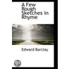 A Few Rough Sketches In Rhyme door Edward Barclay