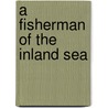 A Fisherman Of The Inland Sea by Ursula K. Le Guin