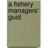 A Fishery Managers' Guid door Serge Garcia