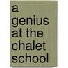 A Genius At The Chalet School door Elinor M. Brent-Dyer