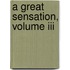A Great Sensation, Volume Iii