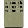 A Guide To Computer Animation door Marcia Kuperberg