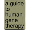 A Guide To Human Gene Therapy door Herzog