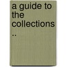 A Guide To The Collections .. door Onbekend