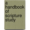 A Handbook Of Scripture Study door Heinrich Schumacher