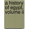 A History Of Egypt, Volume Ii by Sir William Matthew Flinders Petrie