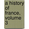 A History Of France, Volume 3 door George William Kitchin