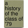 A History Of The Class Of '79 door Yale University
