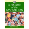 A History of the Baseball Fan by Fred Stein
