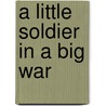 A Little Soldier in a Big War by Rudolph W. Roesel