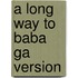 A Long Way To Baba Ga Version