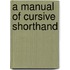 A Manual Of Cursive Shorthand