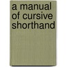 A Manual Of Cursive Shorthand door Hugh Longbourne Callendar