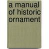 A Manual Of Historic Ornament door Richard Glazier