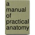 A Manual Of Practical Anatomy