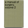 A Manual Of Surgery, Volume 2 by Sir Frederick Treves