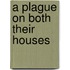 A Plague On Both Their Houses