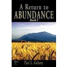 A Return to Abundance, Book I door Paul L. Gubany