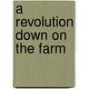 A Revolution Down On The Farm door Paul K. Conkin