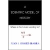 A Scientific Model Of History door Juan Jose Gomez-Ibarra