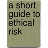 A Short Guide To Ethical Risk door Carlo Patetta Rotta