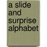 A Slide and Surprise Alphabet