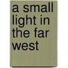 A Small Light In The Far West door James Belsey