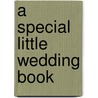 A Special Little Wedding Book door Helen Exley