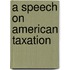 A Speech On American Taxation