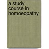 A Study Course in Homoeopathy door Phyllis Speight