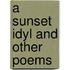 A Sunset Idyl And Other Poems